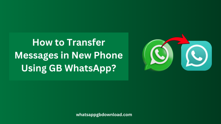 How to Transfer Messages in New Phone Using GB WhatsApp